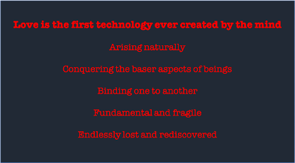 Love - The first technology