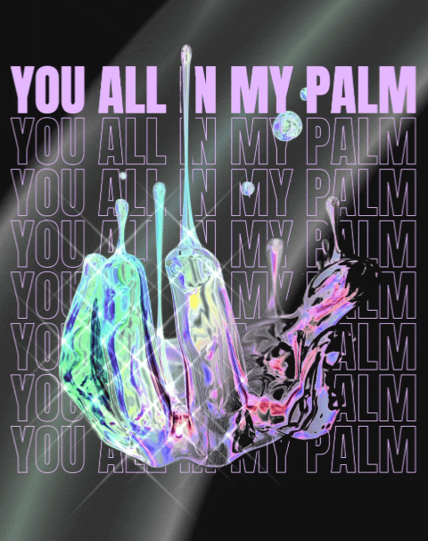 YOU ALL IN MY PALM