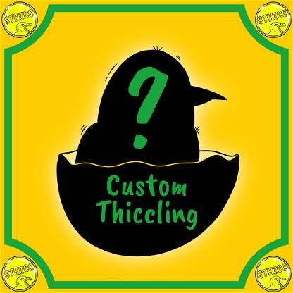 Custom Thiccling